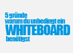 5 Gründe warum du unbedingt ein Whiteboard benötigst!