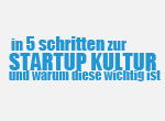 In 5 Schritten zur Startup Kultur und warum diese wichtig ist!