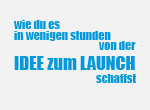 Wie du es in wenigen Stunden von der Idee zum Launch schaffst!