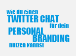 Wie du einen Twitter Chat für dein Personal Branding nutzen kannst