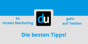 So geht virales Marketing auf Twitter