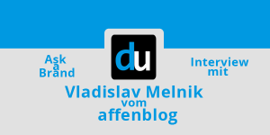 Ask-a-Brand: Interview mit Vladislav Melnik vom affenblog