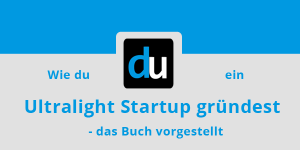 Wie du ein Ultralight Startup gründest