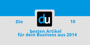 Die 10 besten Artikel für dein Business aus 2014