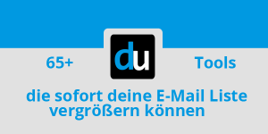 65+ Tools die sofort deine E-Mail Liste vergrößern können