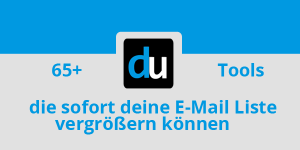 65+ Tools die sofort deine E-Mail Liste vergrößern können