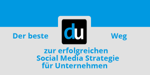 Der beste Weg zur erfolgreichen Social Media Strategie für Unternehmen